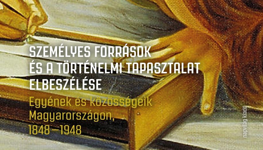 Személyes források és a történelmi tapasztalat elbeszélése – VIDEÓ